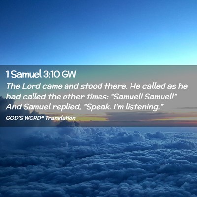 Picture 02 - 1 Samuel 3:10 GW - The Lord came and stood there. He called as he - Bible Verse Picture