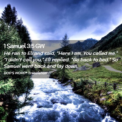 Picture 02 - 1 Samuel 3:5 GW - He ran to Eli and said, “Here I am. You called - Bible Verse Picture