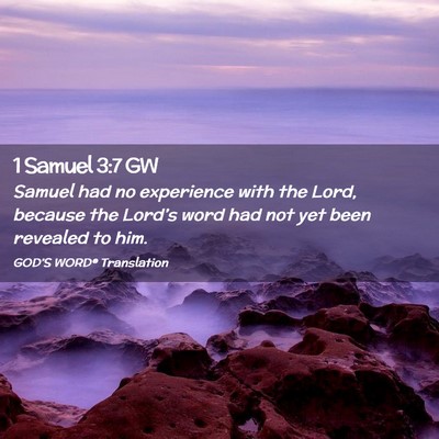 Picture 02 - 1 Samuel 3:7 GW - Samuel had no experience with the Lord, because - Bible Verse Picture
