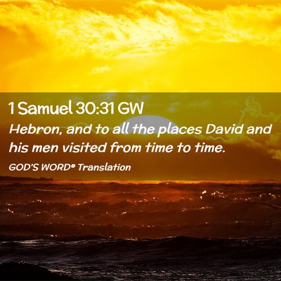 Picture 02 - 1 Samuel 30:31 GW - Hebron, and to all the places David and his men - Bible Verse Picture