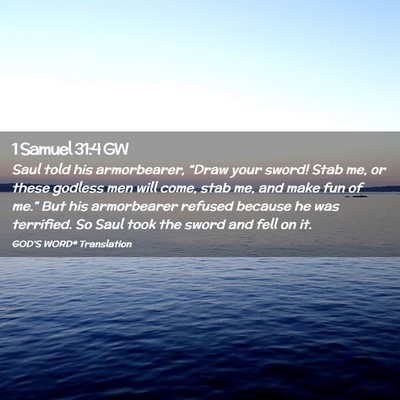 Picture 02 - 1 Samuel 31:4 GW - Saul told his armorbearer, “Draw your sword! - Bible Verse Picture
