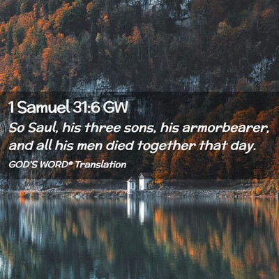 Picture 02 - 1 Samuel 31:6 GW - So Saul, his three sons, his armorbearer, and all - Bible Verse Picture