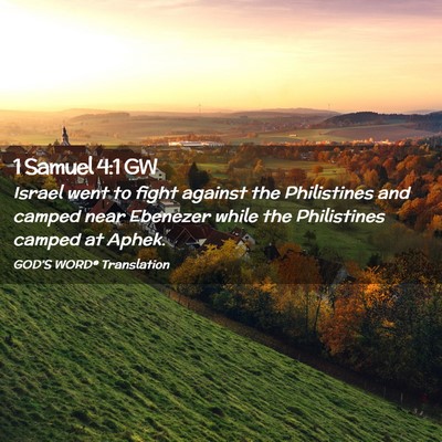 Picture 02 - 1 Samuel 4:1 GW - Israel went to fight against the Philistines and - Bible Verse Picture