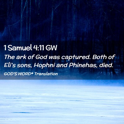 Picture 02 - 1 Samuel 4:11 GW - The ark of God was captured. Both of Eli’s - Bible Verse Picture