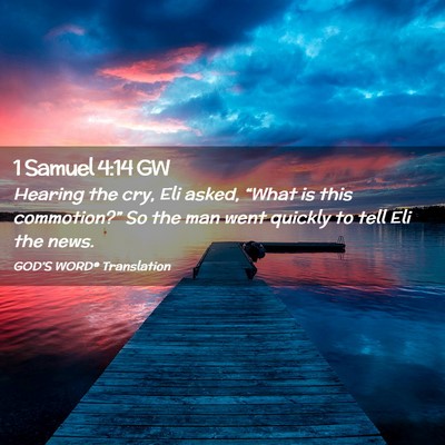 Picture 02 - 1 Samuel 4:14 GW - Hearing the cry, Eli asked, “What is this - Bible Verse Picture