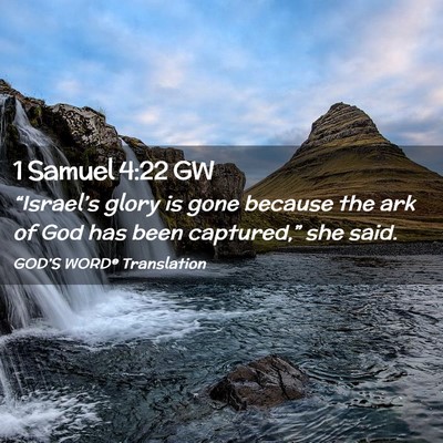 Picture 02 - 1 Samuel 4:22 GW - “Israel’s glory is gone because the ark of - Bible Verse Picture