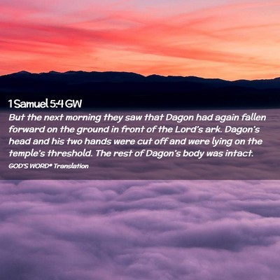 Picture 02 - 1 Samuel 5:4 GW - But the next morning they saw that Dagon had - Bible Verse Picture