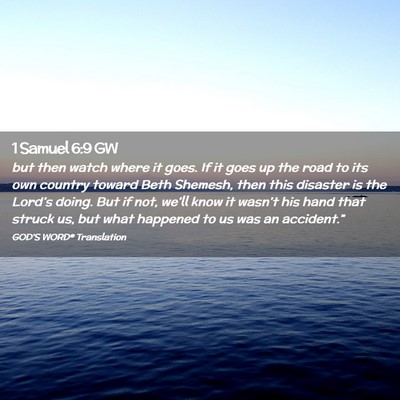 Picture 02 - 1 Samuel 6:9 GW - but then watch where it goes. If it goes up the - Bible Verse Picture