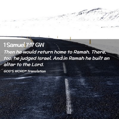 Picture 02 - 1 Samuel 7:17 GW - Then he would return home to Ramah. There, too, - Bible Verse Picture