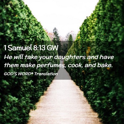 Picture 02 - 1 Samuel 8:13 GW - He will take your daughters and have them make - Bible Verse Picture