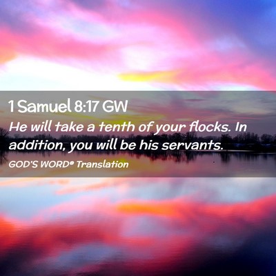 Picture 02 - 1 Samuel 8:17 GW - He will take a tenth of your flocks. In addition, - Bible Verse Picture