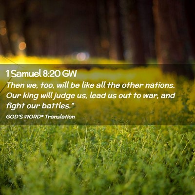 Picture 02 - 1 Samuel 8:20 GW - Then we, too, will be like all the other nations. - Bible Verse Picture