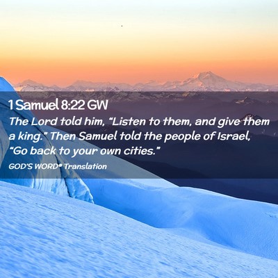 Picture 02 - 1 Samuel 8:22 GW - The Lord told him, “Listen to them, and give - Bible Verse Picture