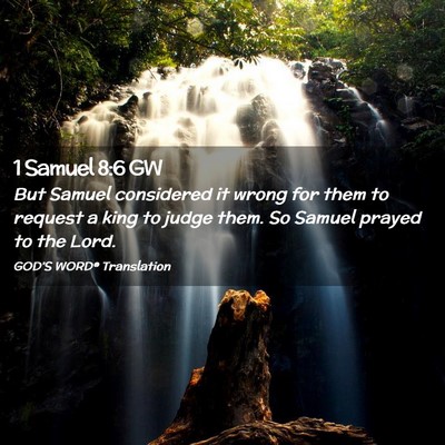 Picture 02 - 1 Samuel 8:6 GW - But Samuel considered it wrong for them to - Bible Verse Picture