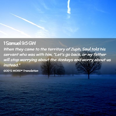 Picture 02 - 1 Samuel 9:5 GW - When they came to the territory of Zuph, Saul - Bible Verse Picture