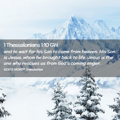 Picture 02 - 1 Thessalonians 1:10 GW - and to wait for his Son to come from heaven. His - Bible Verse Picture