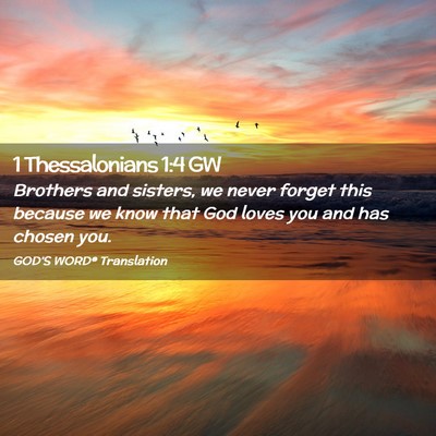Picture 02 - 1 Thessalonians 1:4 GW - Brothers and sisters, we never forget this - Bible Verse Picture