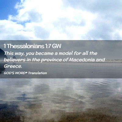 Picture 02 - 1 Thessalonians 1:7 GW - This way, you became a model for all the - Bible Verse Picture