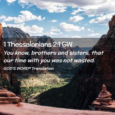 Picture 02 - 1 Thessalonians 2:1 GW - You know, brothers and sisters, that our time - Bible Verse Picture