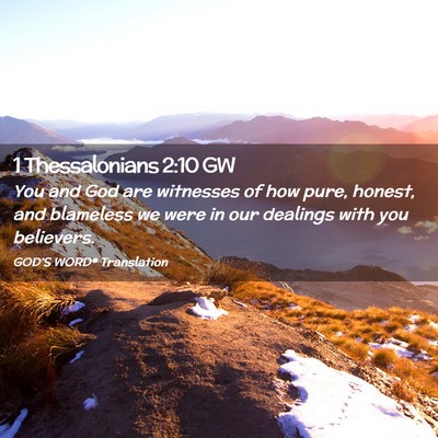 Picture 02 - 1 Thessalonians 2:10 GW - You and God are witnesses of how pure, honest, - Bible Verse Picture