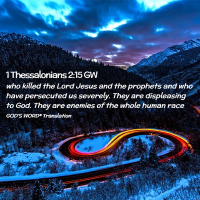 Picture 02 - 1 Thessalonians 2:15 GW - who killed the Lord Jesus and the prophets and - Bible Verse Picture