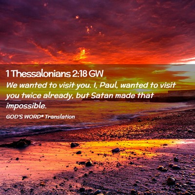 Picture 02 - 1 Thessalonians 2:18 GW - We wanted to visit you. I, Paul, wanted to visit - Bible Verse Picture