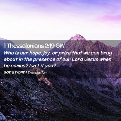 Picture 02 - 1 Thessalonians 2:19 GW - Who is our hope, joy, or prize that we can brag - Bible Verse Picture