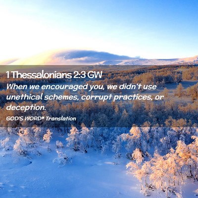 Picture 02 - 1 Thessalonians 2:3 GW - When we encouraged you, we didn’t use unethical - Bible Verse Picture