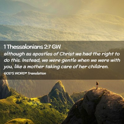 Picture 02 - 1 Thessalonians 2:7 GW - although as apostles of Christ we had the right - Bible Verse Picture