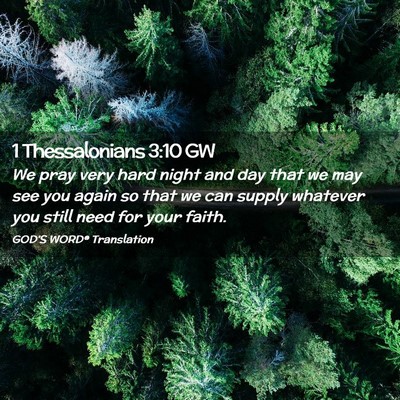 Picture 02 - 1 Thessalonians 3:10 GW - We pray very hard night and day that we may see - Bible Verse Picture
