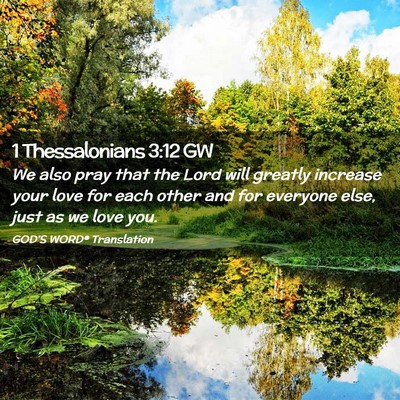 Picture 02 - 1 Thessalonians 3:12 GW - We also pray that the Lord will greatly increase - Bible Verse Picture