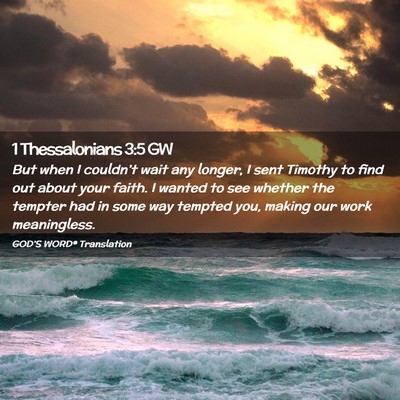 Picture 02 - 1 Thessalonians 3:5 GW - But when I couldn’t wait any longer, I sent - Bible Verse Picture