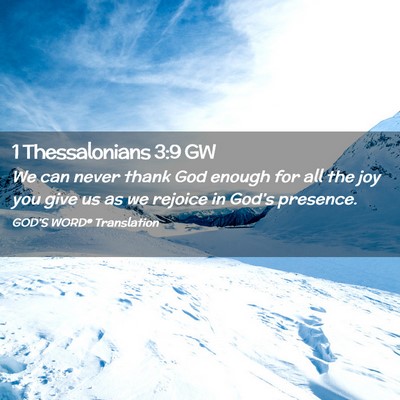 Picture 02 - 1 Thessalonians 3:9 GW - We can never thank God enough for all the joy you - Bible Verse Picture