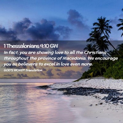 Picture 02 - 1 Thessalonians 4:10 GW - In fact, you are showing love to all the - Bible Verse Picture