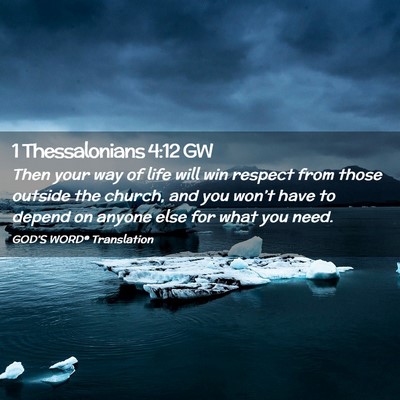 Picture 02 - 1 Thessalonians 4:12 GW - Then your way of life will win respect from those - Bible Verse Picture