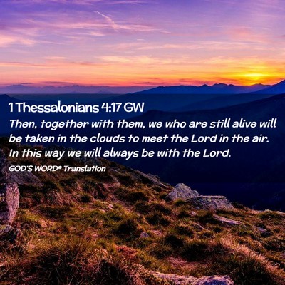 Picture 02 - 1 Thessalonians 4:17 GW - Then, together with them, we who are still alive - Bible Verse Picture