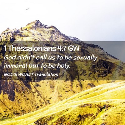 Picture 02 - 1 Thessalonians 4:7 GW - God didn’t call us to be sexually immoral but - Bible Verse Picture