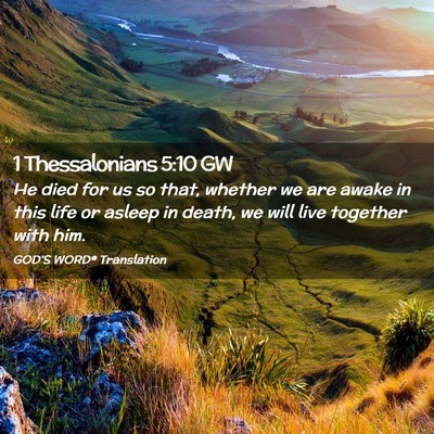 Picture 02 - 1 Thessalonians 5:10 GW - He died for us so that, whether we are awake in - Bible Verse Picture