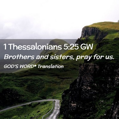 Picture 02 - 1 Thessalonians 5:25 GW - Brothers and sisters, pray for - Bible Verse Picture