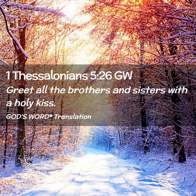 Picture 02 - 1 Thessalonians 5:26 GW - Greet all the brothers and sisters with a holy - Bible Verse Picture