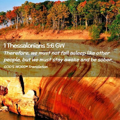 Picture 02 - 1 Thessalonians 5:6 GW - Therefore, we must not fall asleep like other - Bible Verse Picture