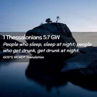 Picture 02 - 1 Thessalonians 5:7 GW - People who sleep, sleep at night; people who get - Bible Verse Picture