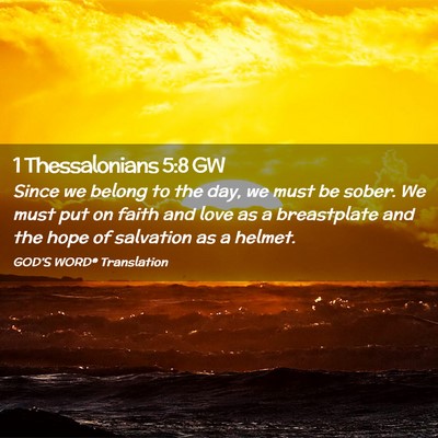 Picture 02 - 1 Thessalonians 5:8 GW - Since we belong to the day, we must be sober. We - Bible Verse Picture