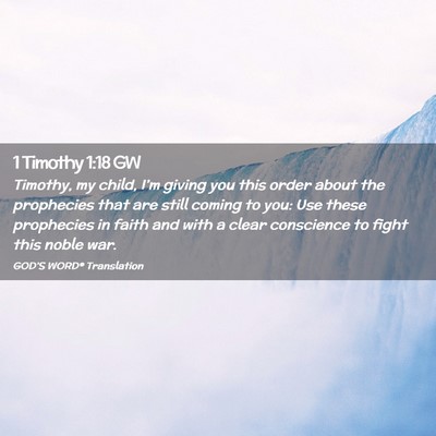 Picture 02 - 1 Timothy 1:18 GW - Timothy, my child, I’m giving you this order - Bible Verse Picture