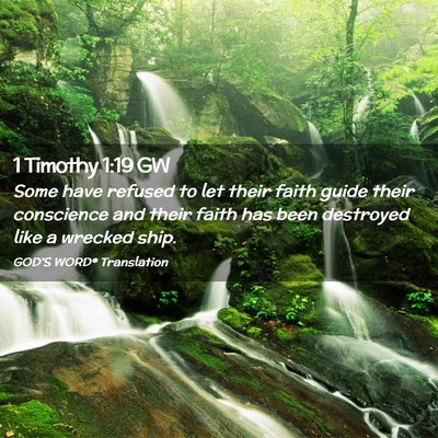 Picture 02 - 1 Timothy 1:19 GW - Some have refused to let their faith guide their - Bible Verse Picture