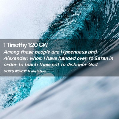 Picture 02 - 1 Timothy 1:20 GW - Among these people are Hymenaeus and Alexander, - Bible Verse Picture