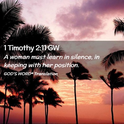 Picture 02 - 1 Timothy 2:11 GW - A woman must learn in silence, in keeping with - Bible Verse Picture
