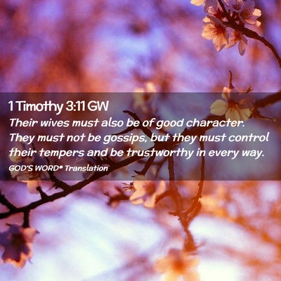 Picture 02 - 1 Timothy 3:11 GW - Their wives must also be of good character. They - Bible Verse Picture