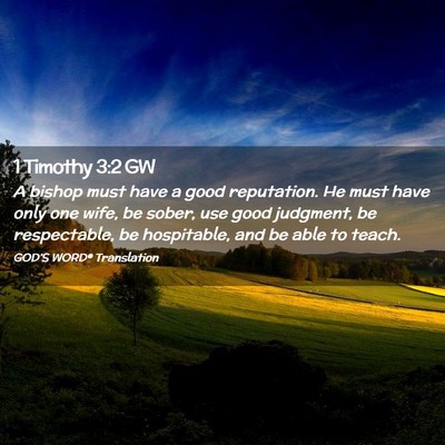 Picture 02 - 1 Timothy 3:2 GW - A bishop must have a good reputation. He must - Bible Verse Picture