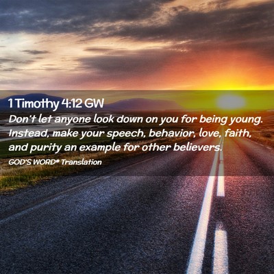 Picture 02 - 1 Timothy 4:12 GW - Don’t let anyone look down on you for being - Bible Verse Picture